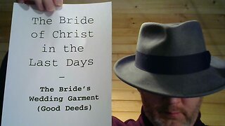 The Bride of Christ in the Last Days - Part 8 - The Bride's Wedding Garment