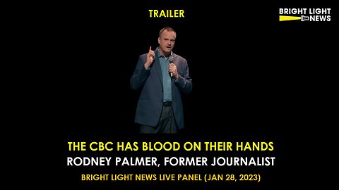[TRAILER] The CBC Has Blood on Their Hands -Former Journalist Rodney Palmer
