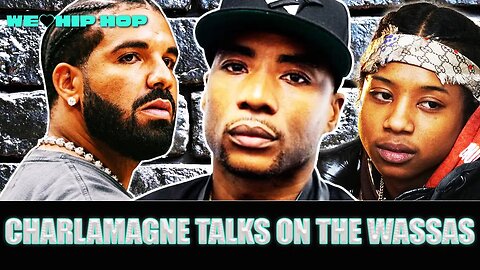 Charlamagne Tha God Takes Shots At The Wassas & Drake