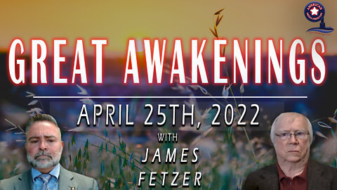 GREAT AWAKENINGS | April 25th, 2022