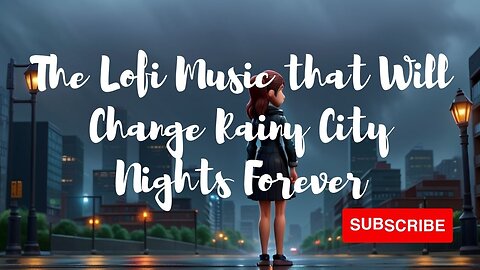 The Lofi Music that Will Change Rainy City Nights Forever