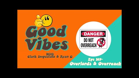 Eps. 109 - Overlords & Overreach