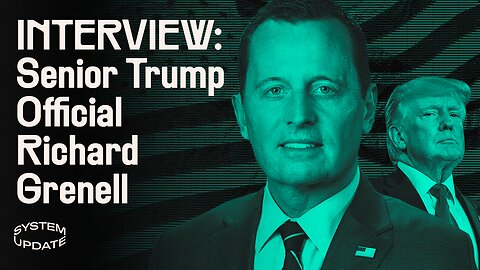 Senior Trump Official Richard Grenell on Assange, Ukraine, America-First Foreign Policy, DeSantis, & More. Plus, Left-Liberal Politics Ignores Personal Actions | SYSTEM UPDATE #73