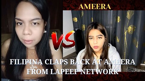 Filipina Claps Back At Ameera From Lapeef Network