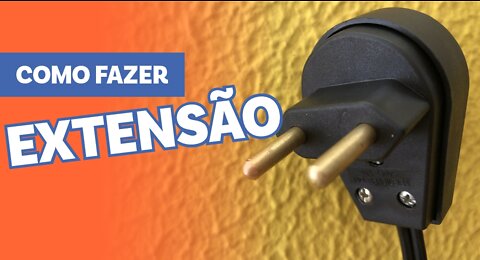 COMO FAZER OU MONTAR UMA EXTENSÃO [BARATO PRÁTICO E FACIL]