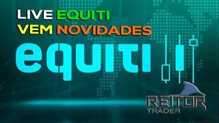 EAD REITOR TRADER - LIVE COM A CORRETORA EQUITI, VEM NOVIDADES POR AI