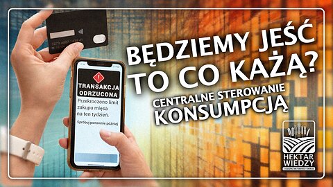 BĘDZIEMY JEŚĆ TO CO KAŻĄ? CENTRALNE STEROWANIE KONSUMPCJĄ!