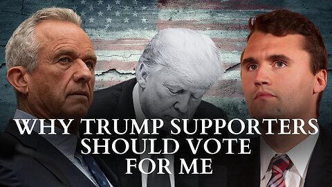Why Trump Supporters Should Vote For RFK Jr.