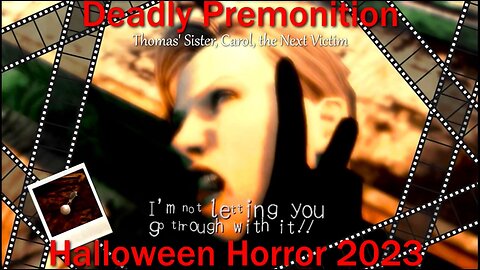 Halloween Horror 2023- Deadly Premonition- With Commentary- Thomas' Sister, Carol, the Next Victim