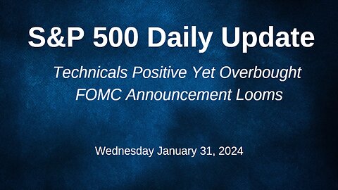 S&P 500 Daily Market Update for Wednesday January 31, 2024