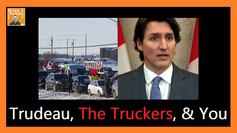 Trudeau, The Truckers, and You 🚚 🇨🇦 (Freedom Convoy)