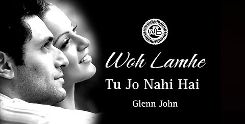 Tu Jo Nahi Hai || Woh Lamhe || Glenn John || Kangana Ranaut || Shaini Ahuja ||