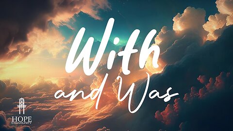 With and Was | Moment of Hope | Pastor Brian Lother