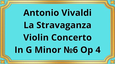 Antonio Vivaldi La Stravaganza Violin Concerto In G Minor №6 Op 4