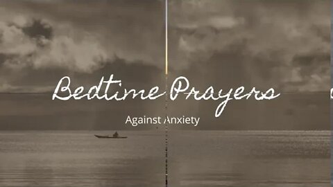 A Bedtime prayer for Anxiety