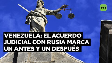 Venezuela: El acuerdo judicial con Rusia marca un antes y un después