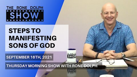 The Steps To Manifesting Sons Of God - Thursday Teaching | The Rone Dolph Show