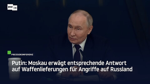 Putin: Moskau erwägt entsprechende Antwort auf Waffenlieferungen für Angriffe auf Russland