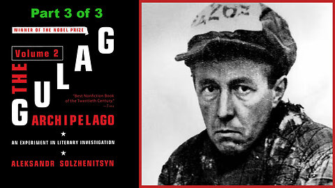 'The Gulag Archipelago' (Volume 2 of 3) by Aleksandr Solzhenitsyn [Part 3 of 3]