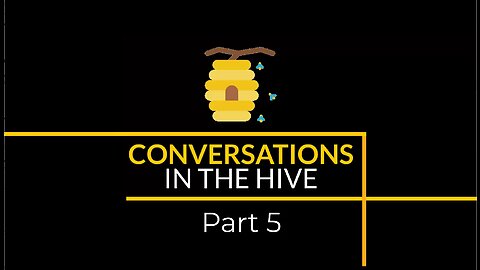 Conversations in the Hive Part 5