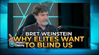 Bret Weinstein - Why the Elites Want to Blind Us