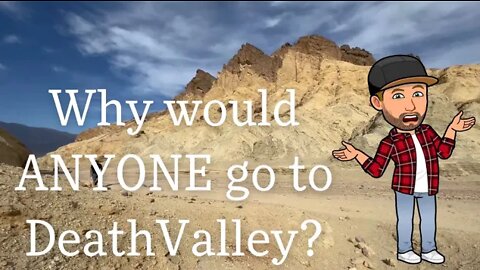 Why would ANYONE go to Death Valley?