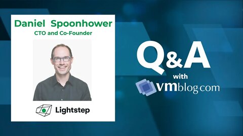 VMblog Expert Interview, Daniel Spoonhower of Lightstep - The Cutting-Edge Distributed Tracing Tool