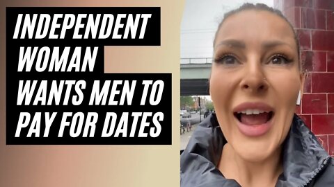 Entitled Woman Wants Men To Pay; Should You Pay For The Date? She Wants Me To Pay For Everything
