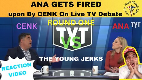 REACTION VIDEO: Ana Kasparian Gets FIRED - upon By Cenk UYgur on The Young Turks Debate Part ONE