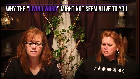 THE BIBLE IS A LIVING WORD Part 2: Why the Word may not seem alive to you