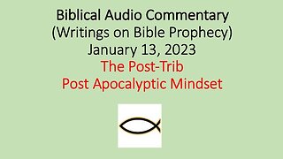 Biblical Audio Commentary - The Post-Trib Post-Apocalyptic Mindset