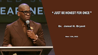 Dr. Jamal H. Bryant, JUST BE HONEST FOR ONCE - Sunday 12th, March 2023
