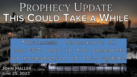 2023 06 25 John Haller's Prophecy Update "This Could Take A While"