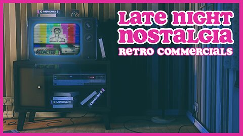 Retro Commercials Stream | Nostalgic Vibes