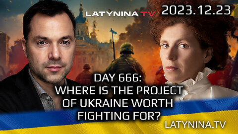 LTV Day 666 - Where is the Project of Ukraine Worth Fighting For? - Latynina.tv - Alexey Arestovych