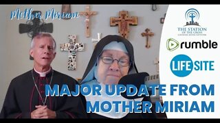 MAJOR UPDATE from Mother Miriam!