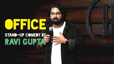 office | stand-up comedy by Ravi Gupta