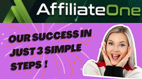 Our Success in Just 3 Simple Steps with affiliate one !