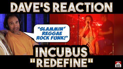 Dave's Reaction: Incubus — Redefine