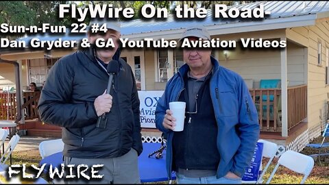 FlyWire On The Road Sun-n-Fun 22 #4 Dan Gryder & GA Aviation YouTube Videos