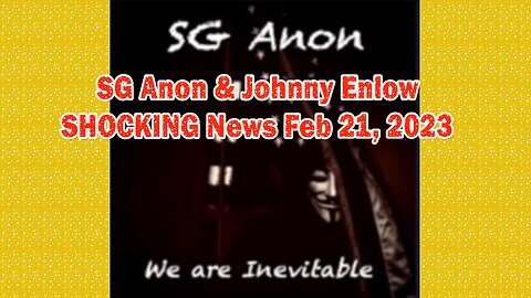 SG Anon & Johnny Enlow SHOCKING News Stream Feb 21, 2023