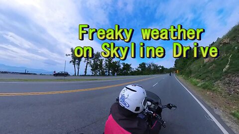 Freaky weather on Skyline Drive - Part 1