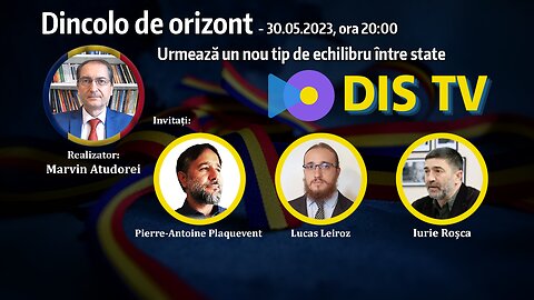 Dincolo de Orizont din 30.05.2023 cu Pierre-Antoine Plaquevent, Lucas Leiroz și Iurie Roșca