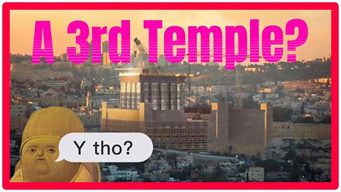 Clip 50 - Why Israel Is Rebuilding The Third Temple In Jerusalem?