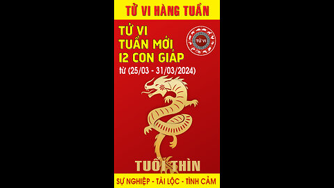 Vận hạn Tuần mới (25.03 - 31.03.2024) của tuổi Thìn .