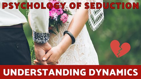 Psychology Of Seduction Full Course - Understanding Dynamics