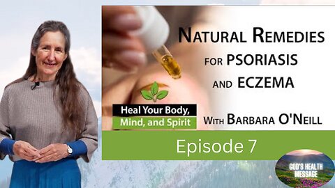 Barbara O’Neill: (7/13) Heal Your Body, Mind And Spirit- Home Remedies for Eczema and Psoriasis