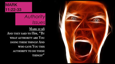 ** Mark 11:22-33 - Authority Issues ** | Grace Bible Fellowship Monmouth County | Sermons