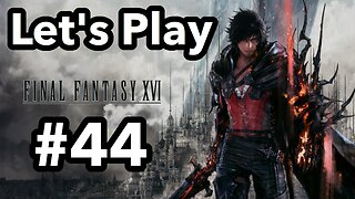 Let's Play | Final Fantasy 16 - Part 44