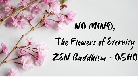 OSHO Talk - No-Mind: The Flowers of Eternity - Be Ready to Be Chopped - 9